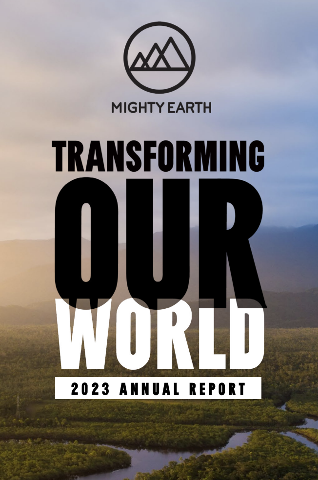 Mighty Earth - Transforming Our World - 2023 Annual Report